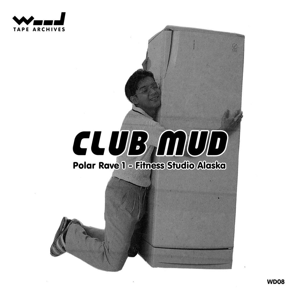 [WD08] CLUB MUD / Polar Rave 1: Fitness Studio Alaska