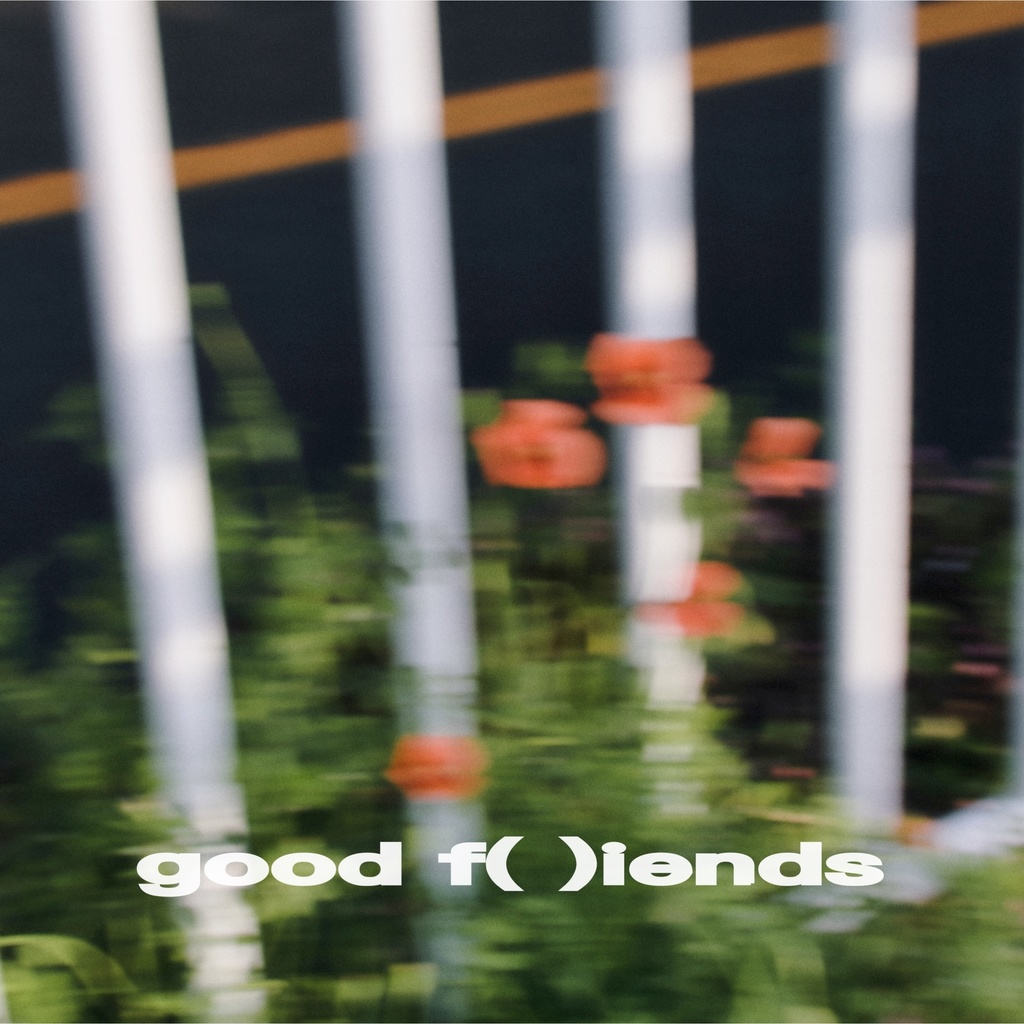 good f(r)iends