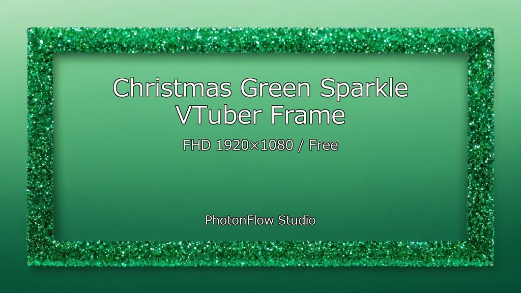 【無料】Christmas Green Sparkle|VTuber配信用フレーム(FHD 1枚)