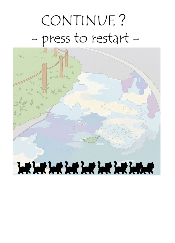 ​CONTINUE ? - ​press to restart -
