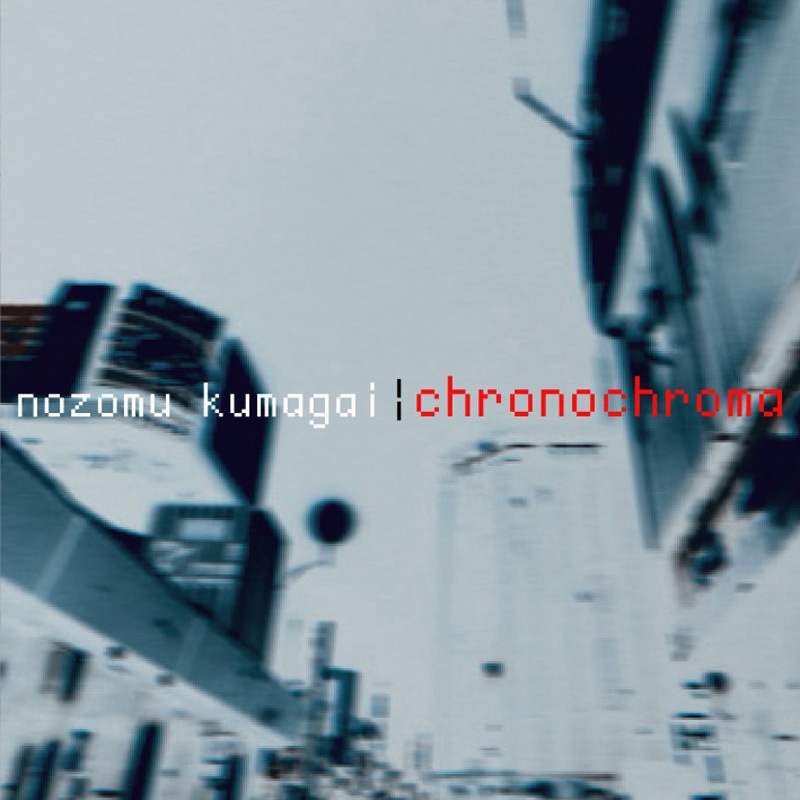 chronochroma / nozomu kumagai (2006) ダウンロード版