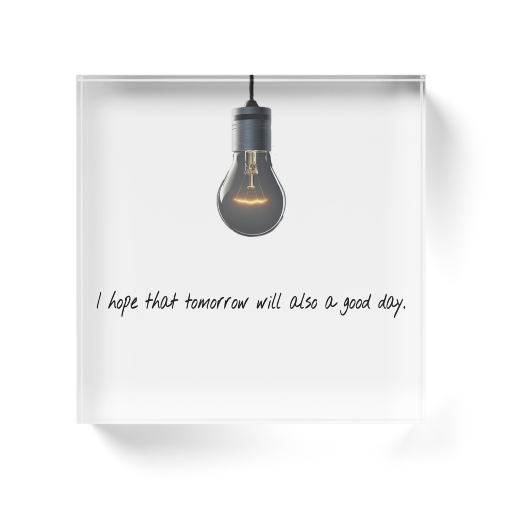 明日も良い1日になりますように。 透明アクリルブロック