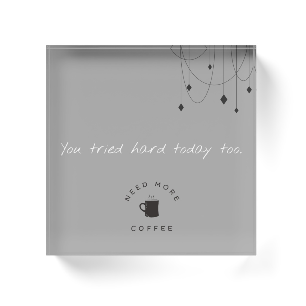 今日も頑張ったね。 不透明アクリルブロック