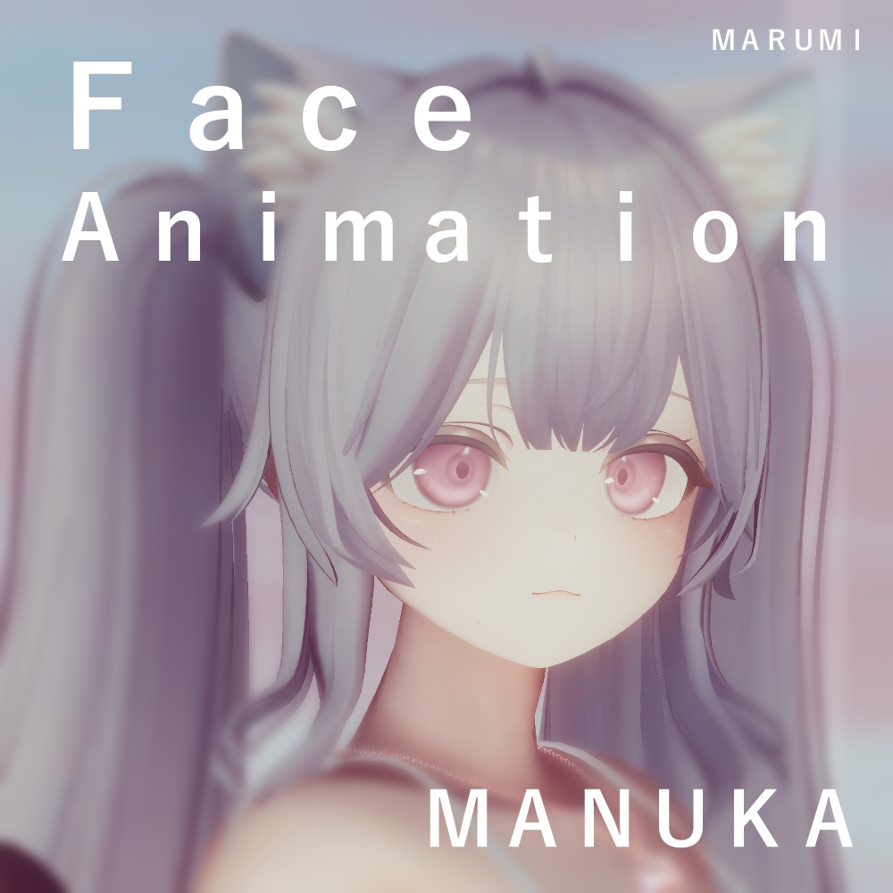 【MANUKA】 Face_Animation