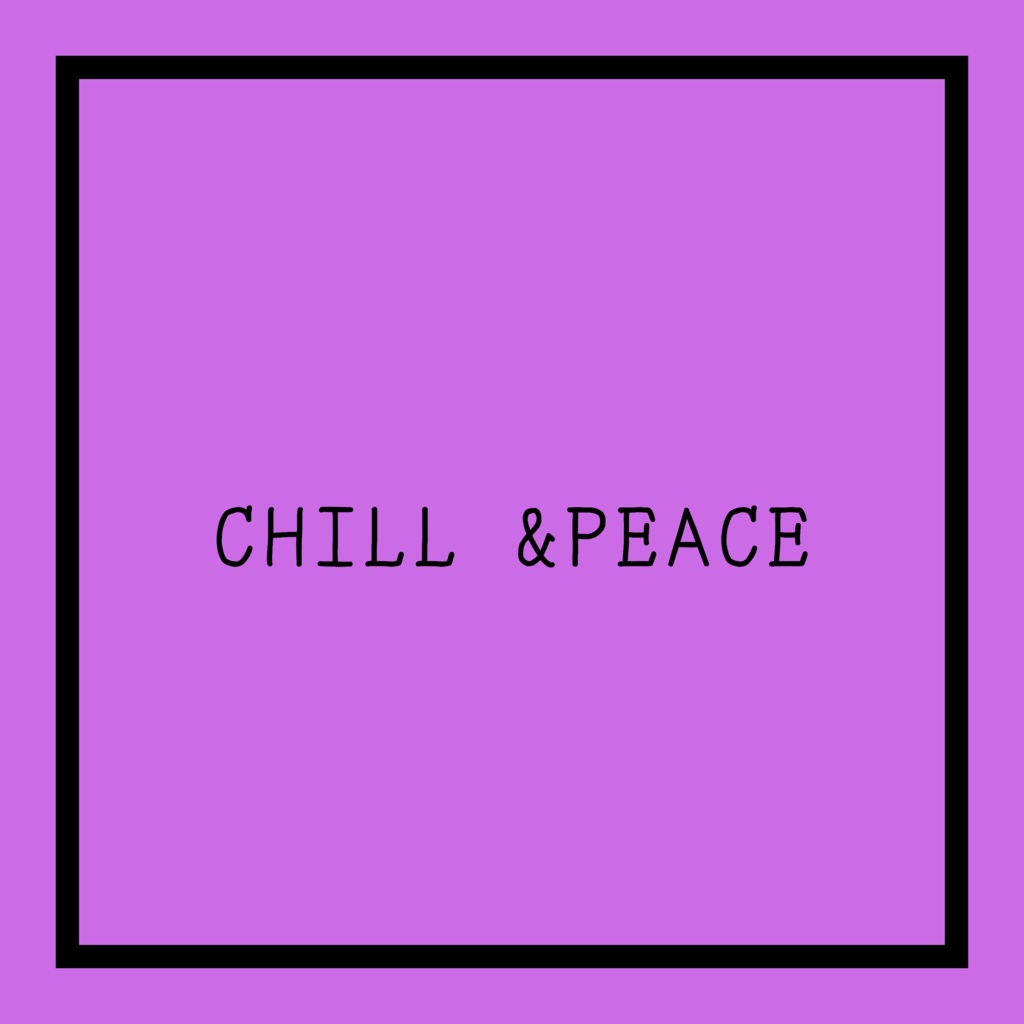 Chill & peace