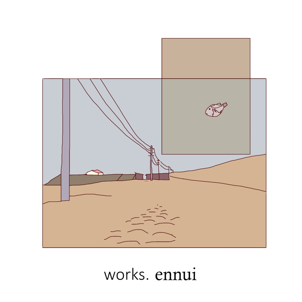 works. ennui