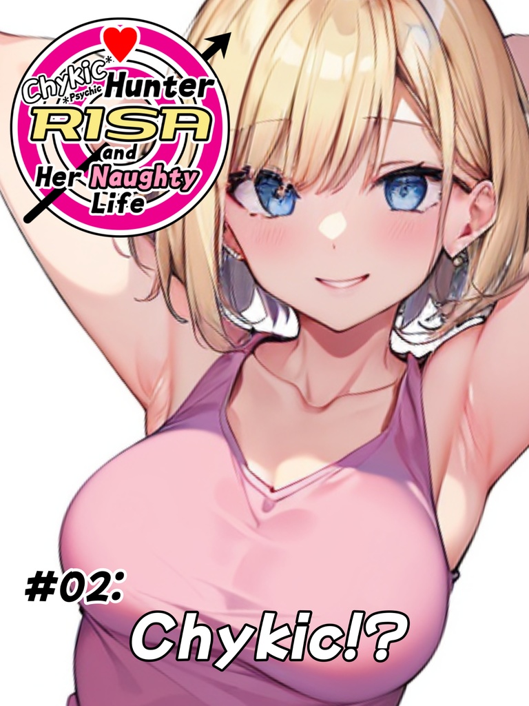 #02:Chykic!? / Chykic Hunter RISA and Her Naughty Life