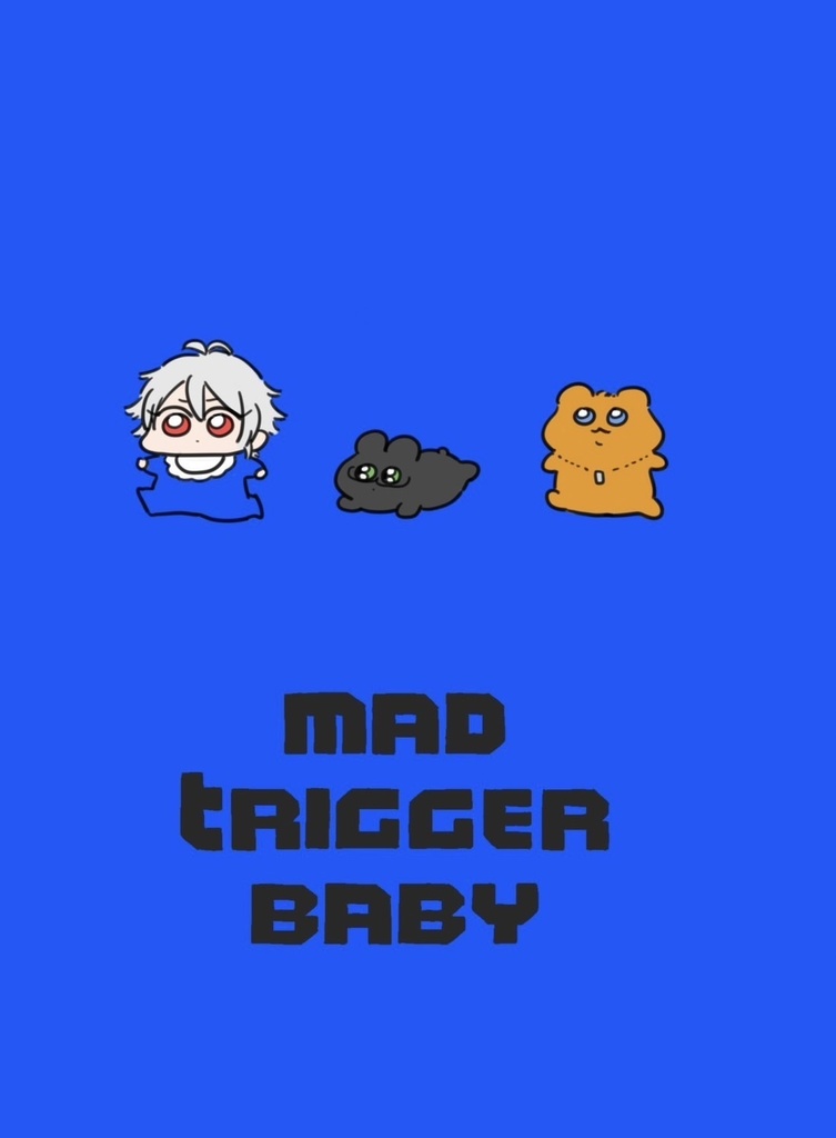 MAD TRIGGER BABY