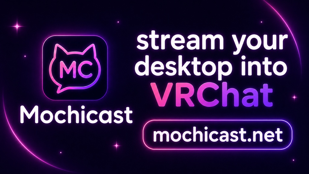 Mochicast - stream your desktop into vrchat