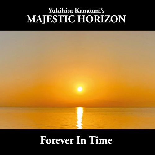 Yukihisa Kanatani’s MAJESTIC HORIZON『Forever In Time(特典CDR付)』（宅急便：送料別）