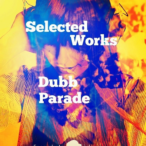 Dubb Parade『Selected Works』(MYWR-167)