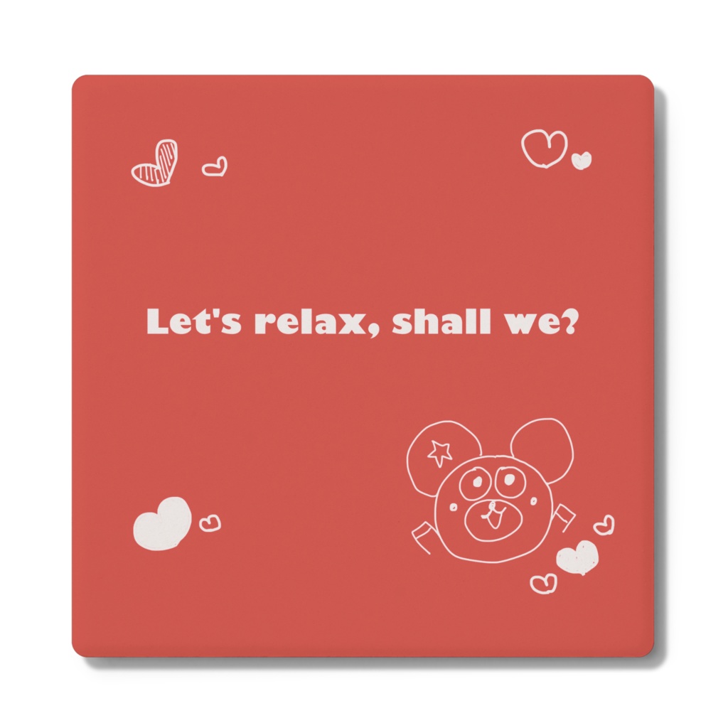 Let's relax, shall we?(まったりしましょう)