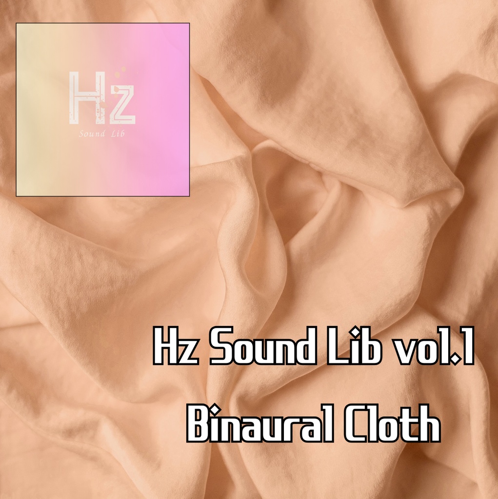 Hz Sound Lib vol.1【Binaural Cloth】