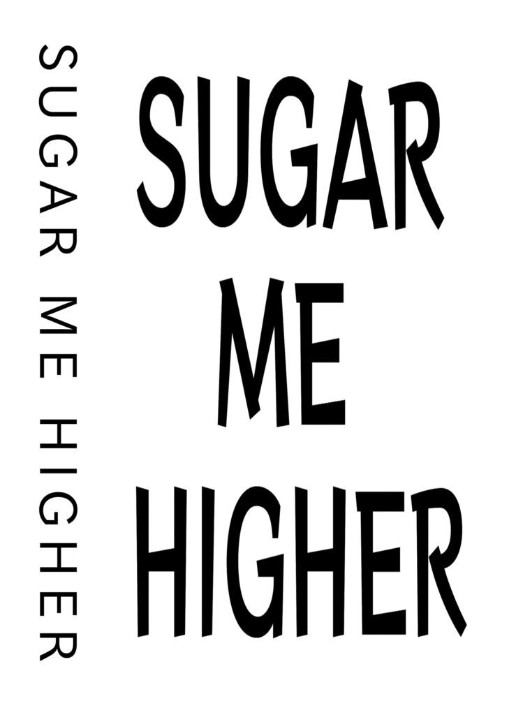 SUGAR ME HIGHER