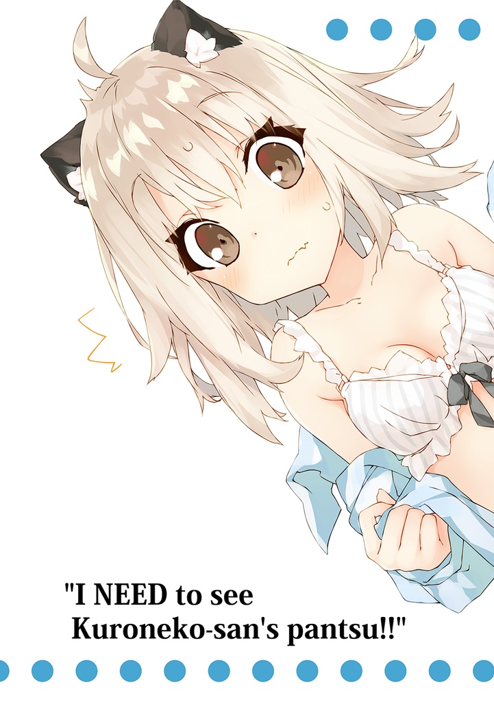 I NEED to see Kuroneko-san's pantsu!!