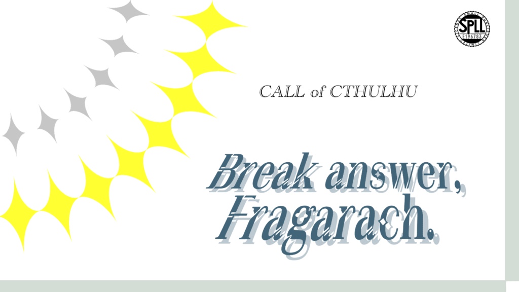 【CoC6】『Break answer,Fragarach.』【SPLL:E196783】