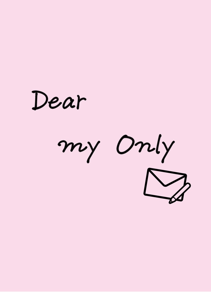 Dear my Only