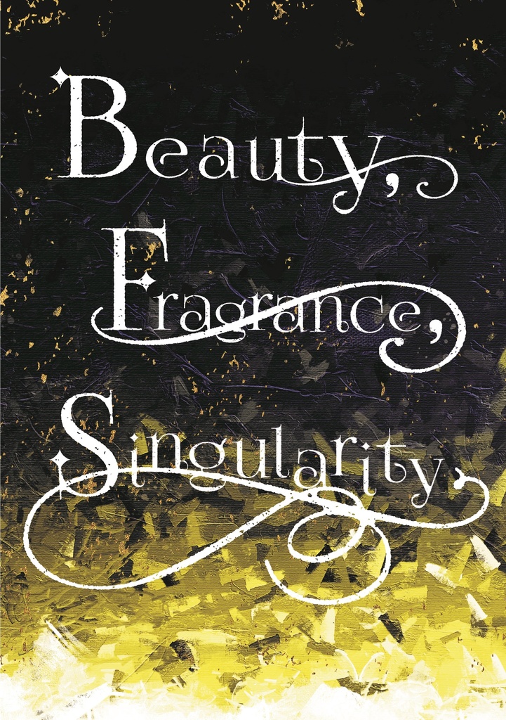 Beauty, Fragrance, Singularity