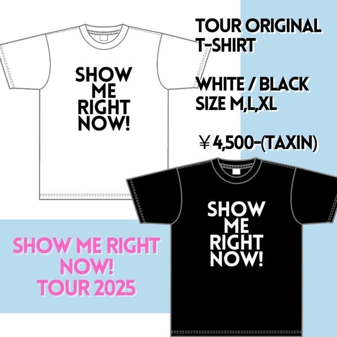SHOW ME RIGHT NOW!ツアーTシャツ