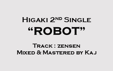 Higaki 2nd Single 『ROBOT』ダウンロード版