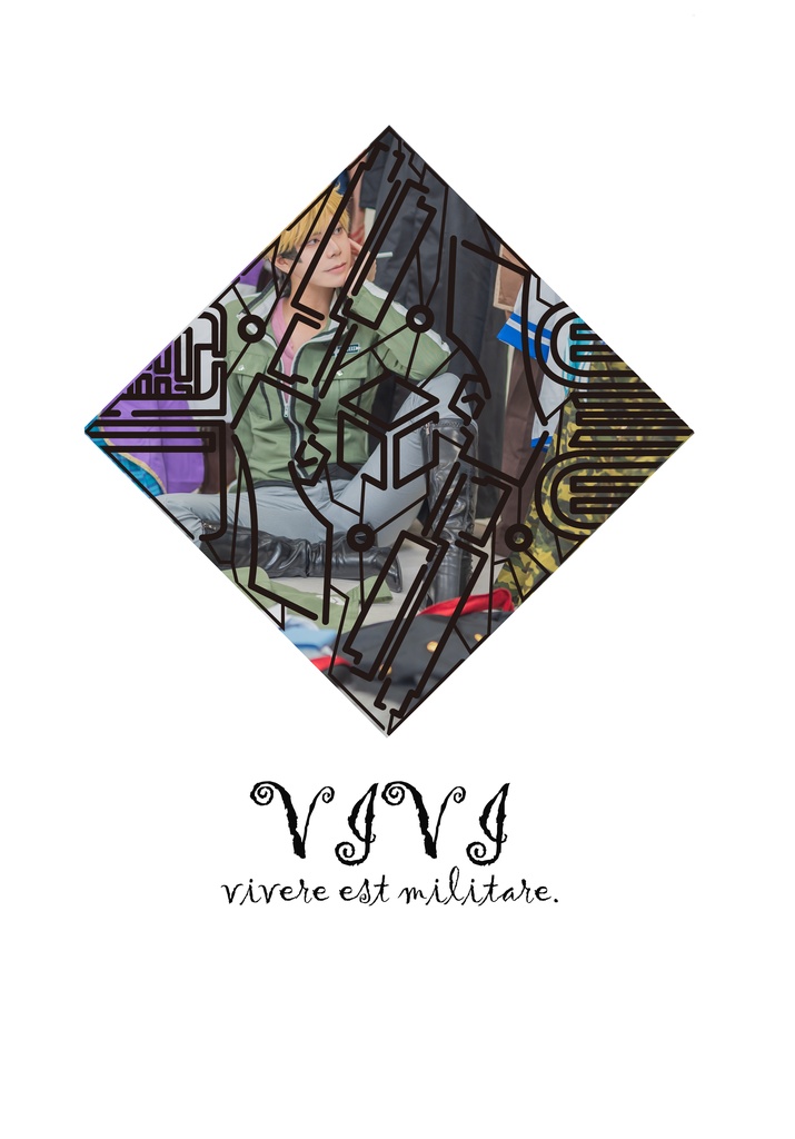 VIVI「vivere est militare.」