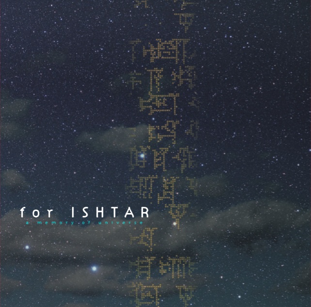 for ISHTAR a memory of universe