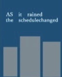 As it rained schedulechanged
