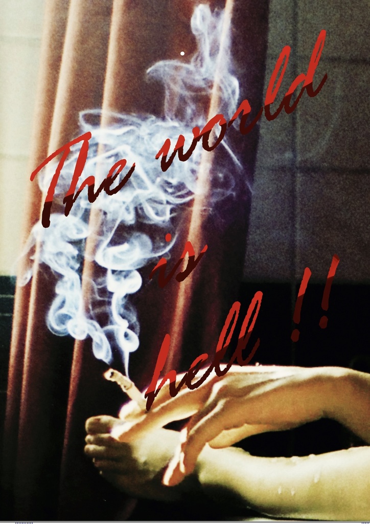 「The world is hell !!」