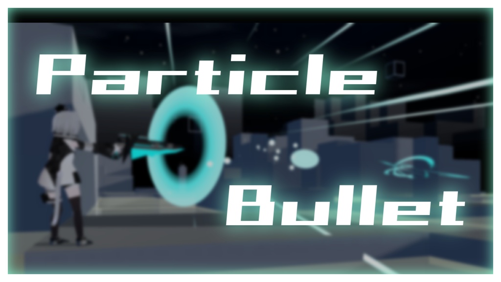 【VRC想定】Particle_Bullet