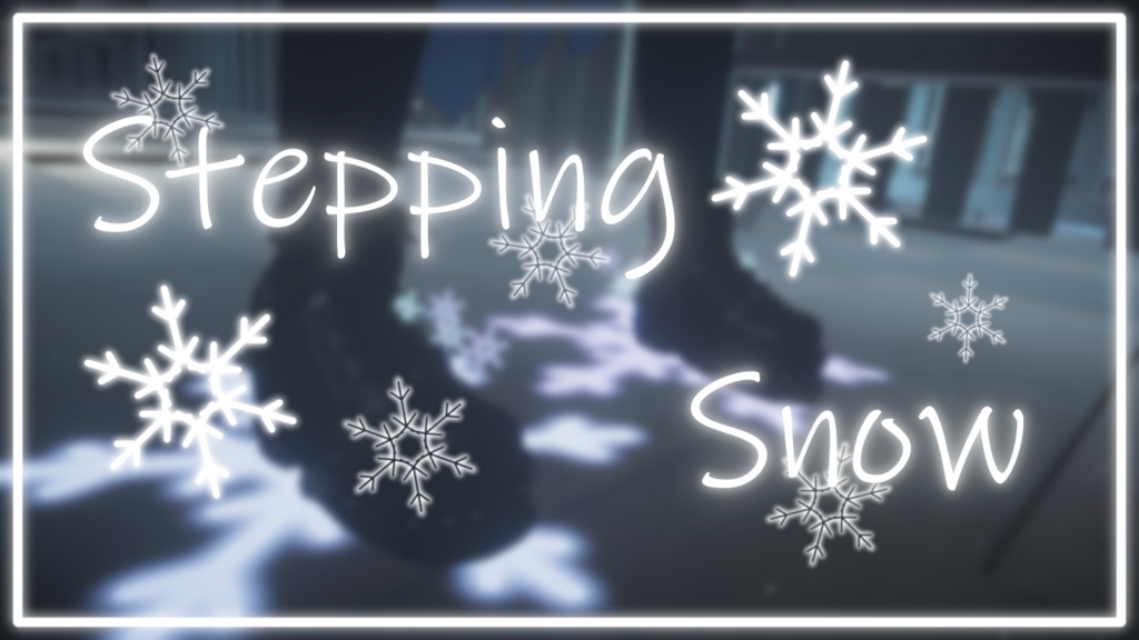 【VRC対応】Stepping_Snow