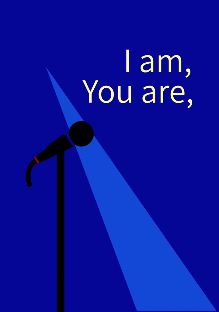I am, You are,