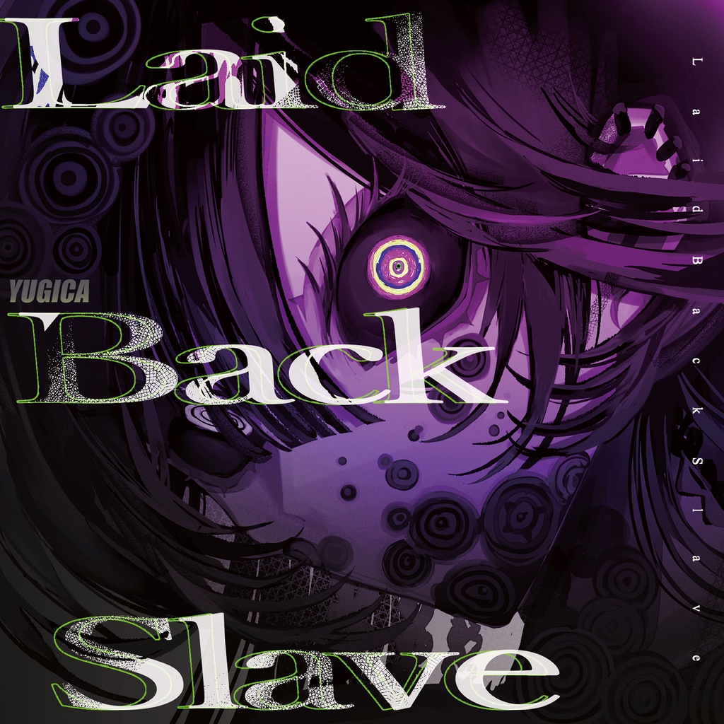 ユギカ 1st Album 「LaidBackSlave」