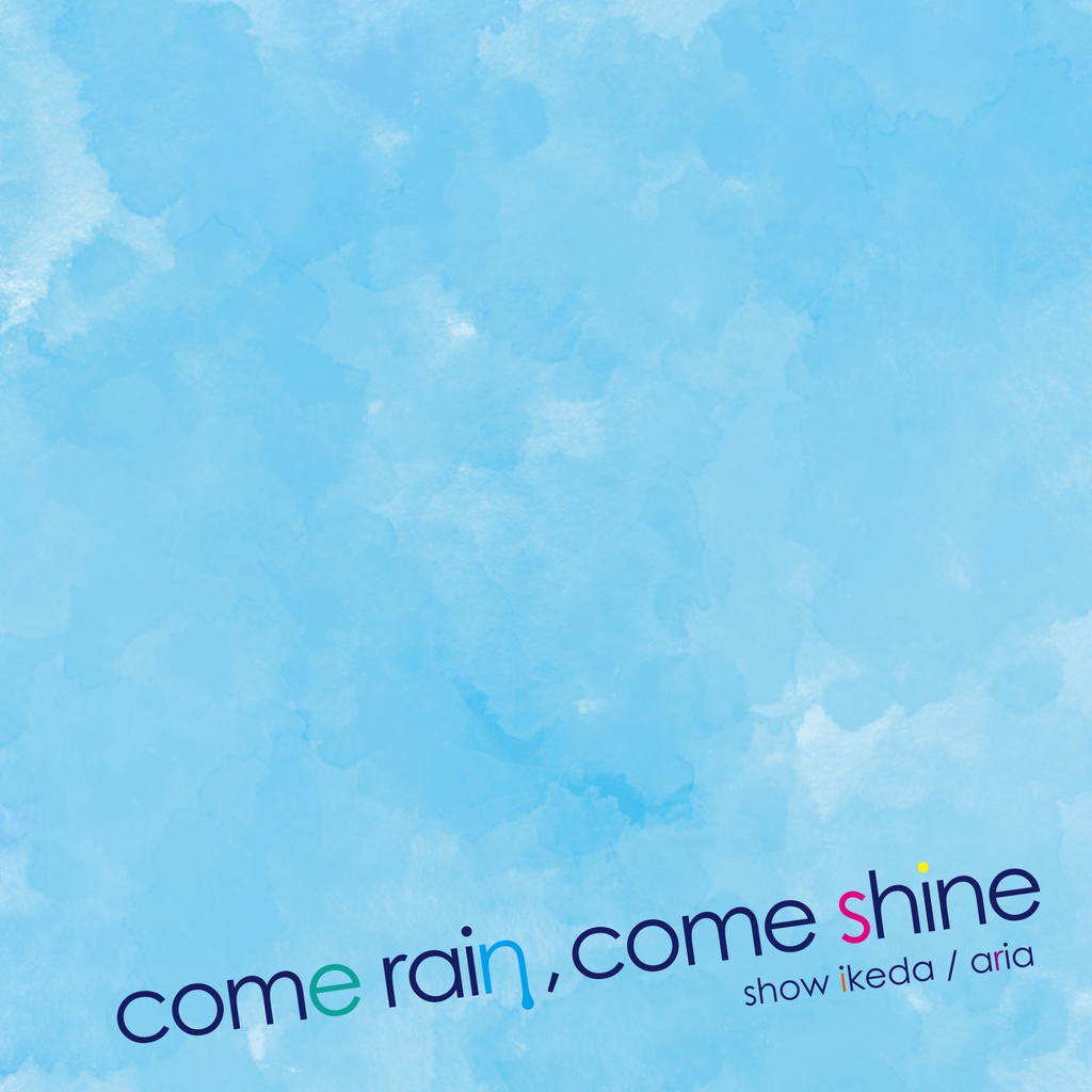 come rain, come shine