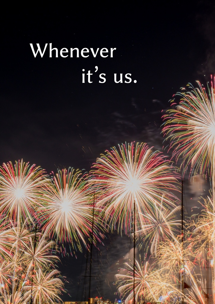【小説A5】Whenever it's us.
