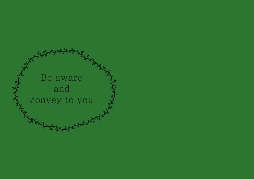 Be aware and convey to you