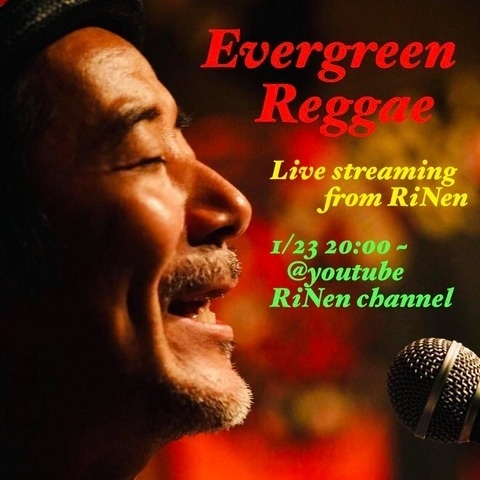 2021/1/23(sat) 20:00~ Evergreen Raggae LIVE streaming from RiNen