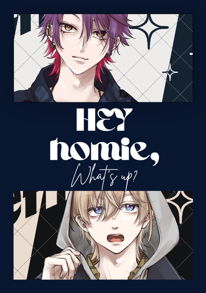 Hey homie,what’ up?