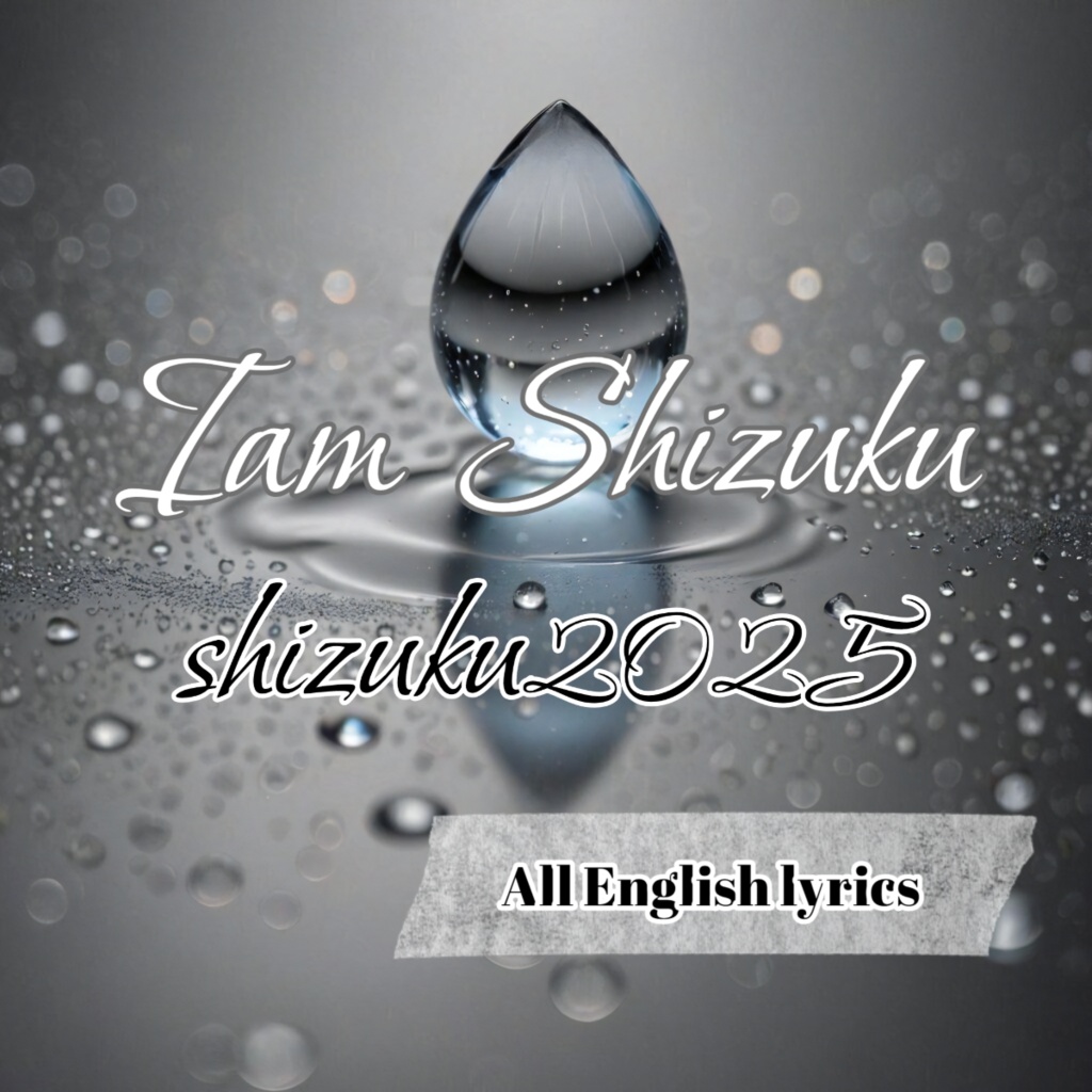 Iam Shizuku 【All English lyrics 】【Teardrop 3st song】Ballad Piano and Main Theme Song