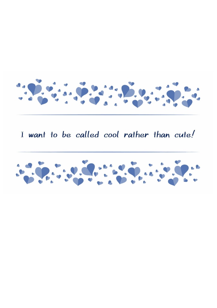 I want to be called cool rather than cute!