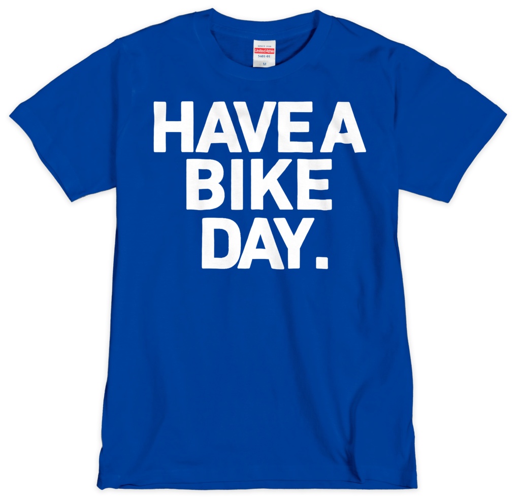 HAVE A BIKE DAY. T-SHIRT