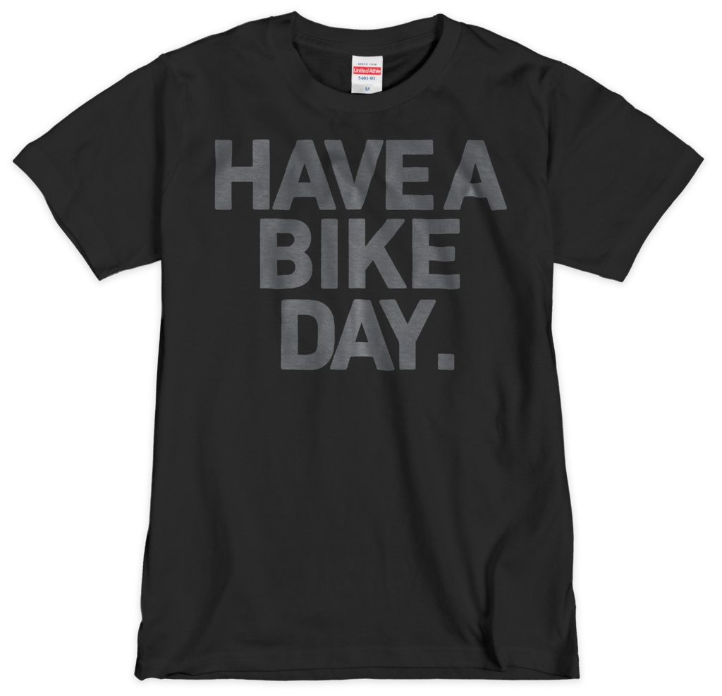 HAVE A BIKE DAY. T-SHIRT