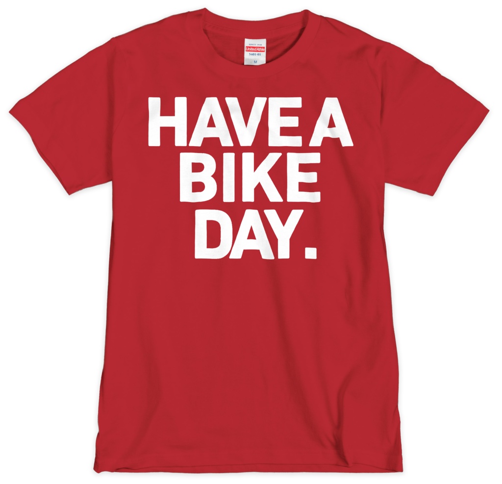 HAVE A BIKE DAY. T-SHIRT