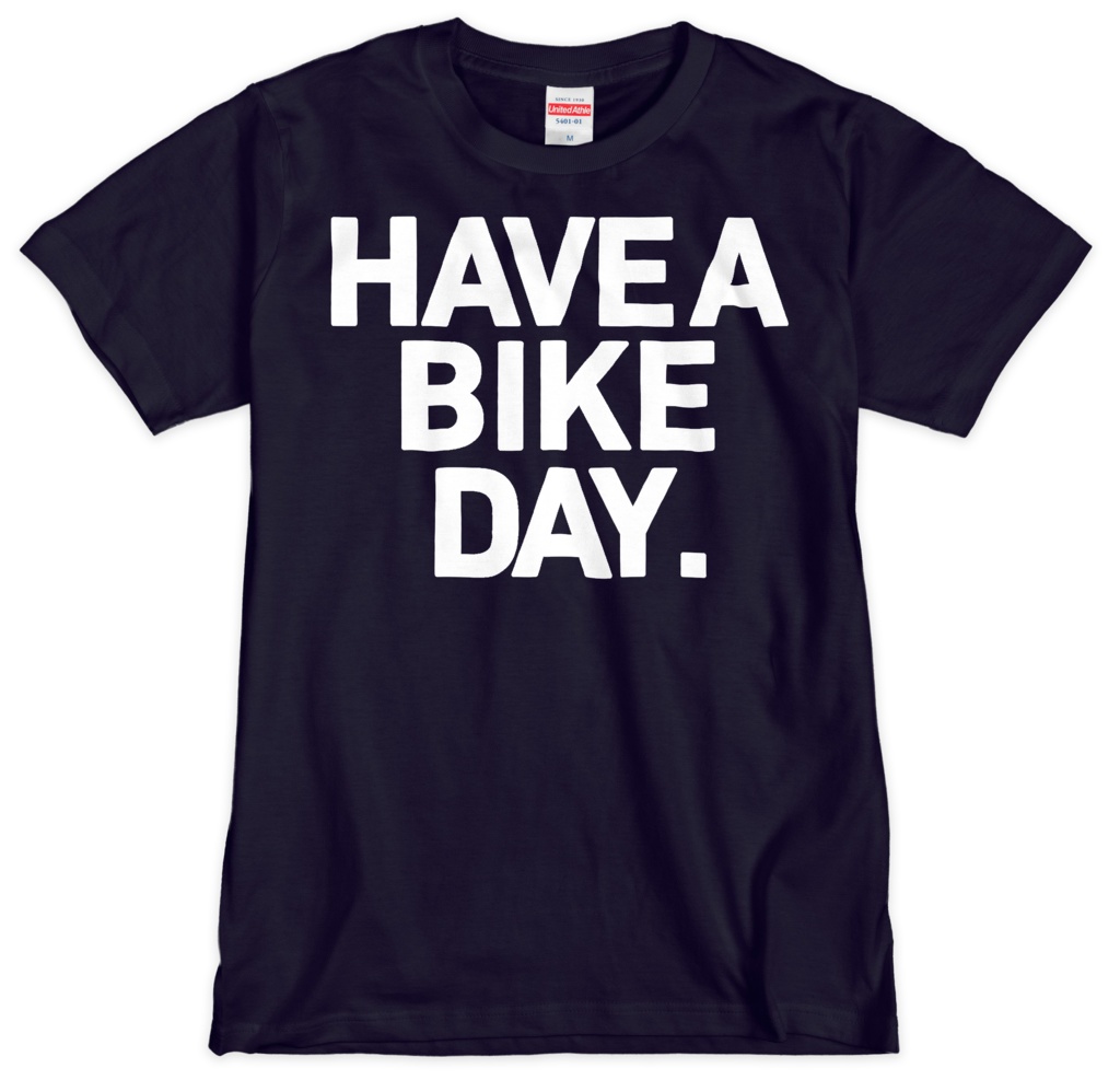 HAVE A BIKE DAY. T-SHIRT