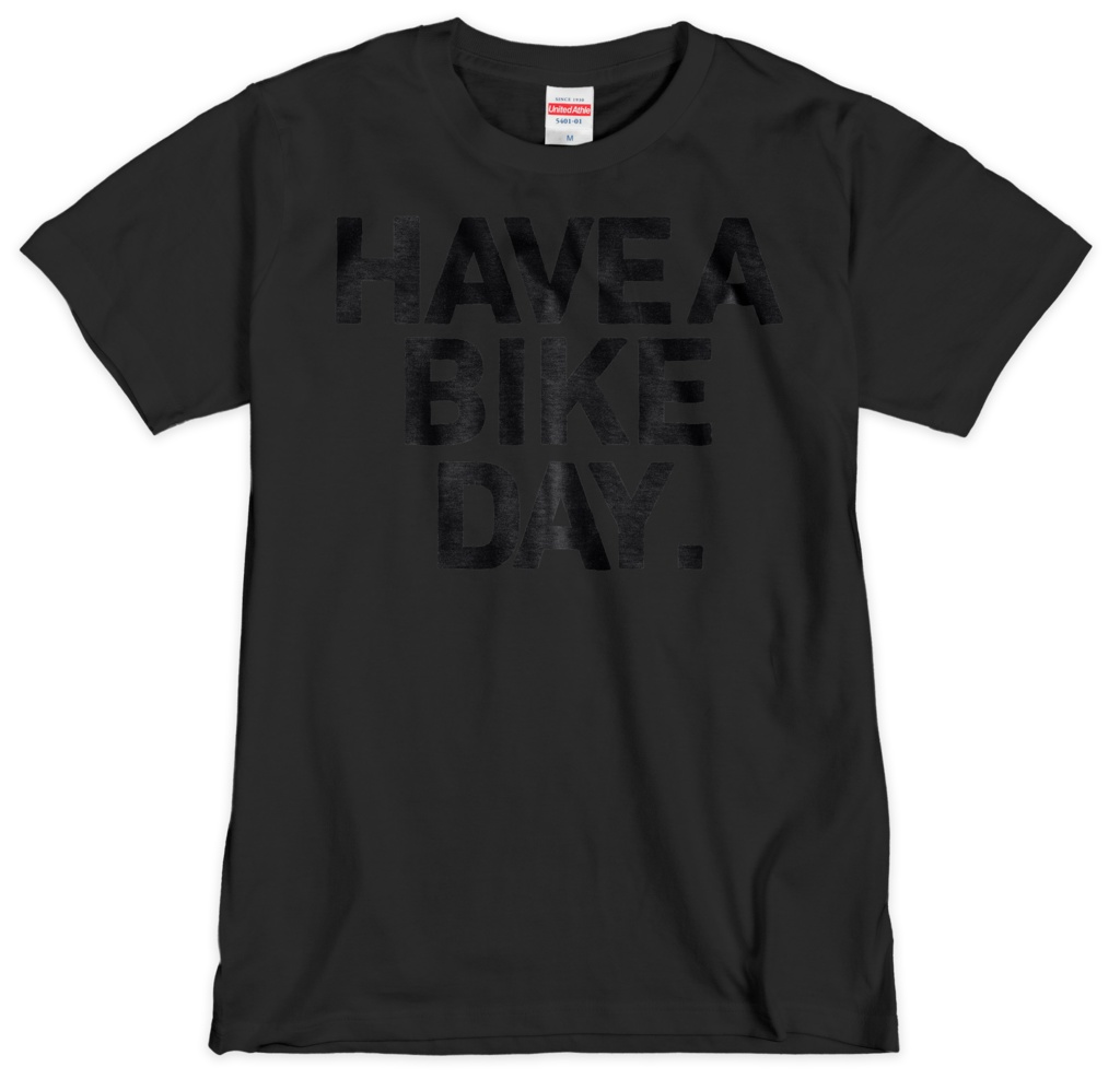 HAVE A BIKE DAY. T-SHIRT