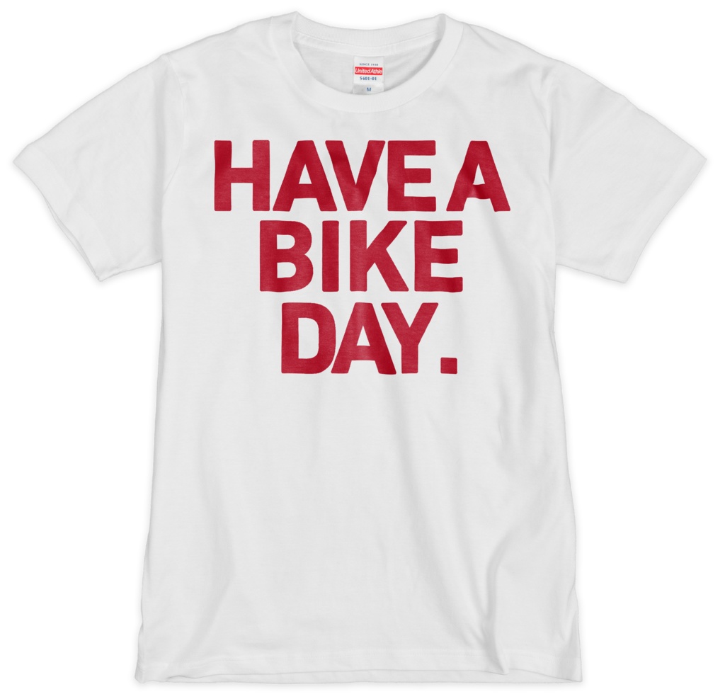HAVE A BIKE DAY. T-SHIRT