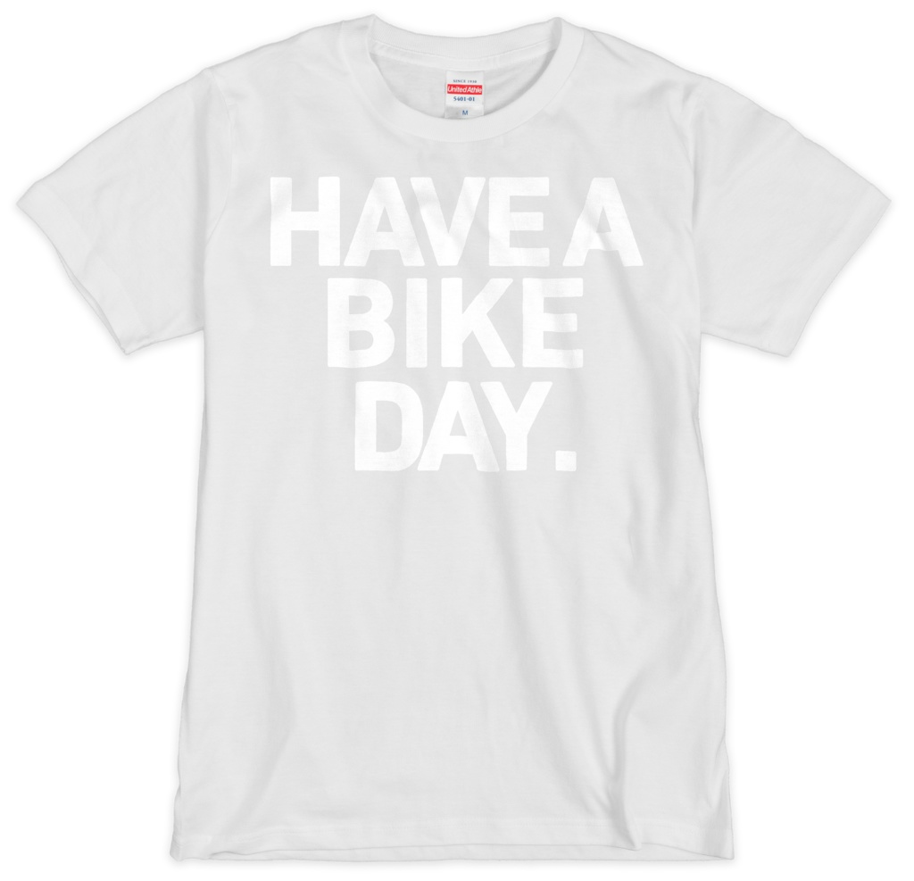 HAVE A BIKE DAY. T-SHIRT