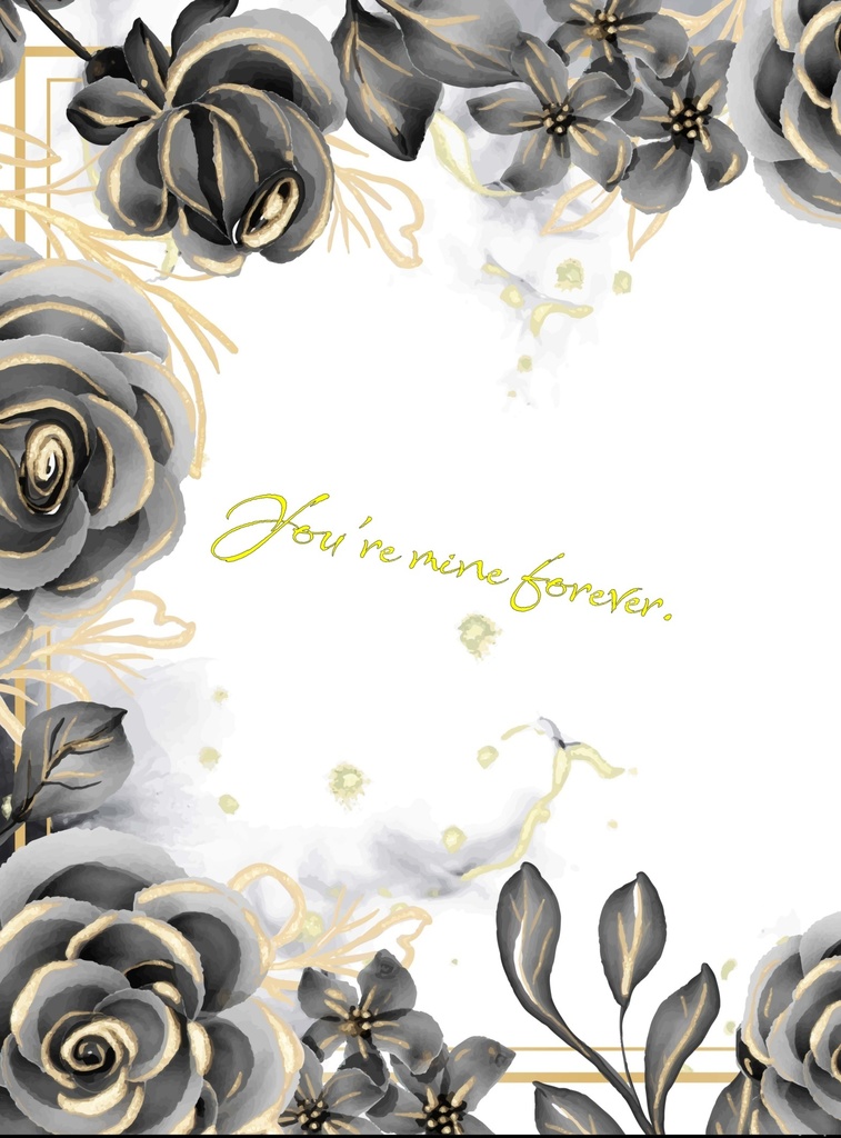 You're mine forever.