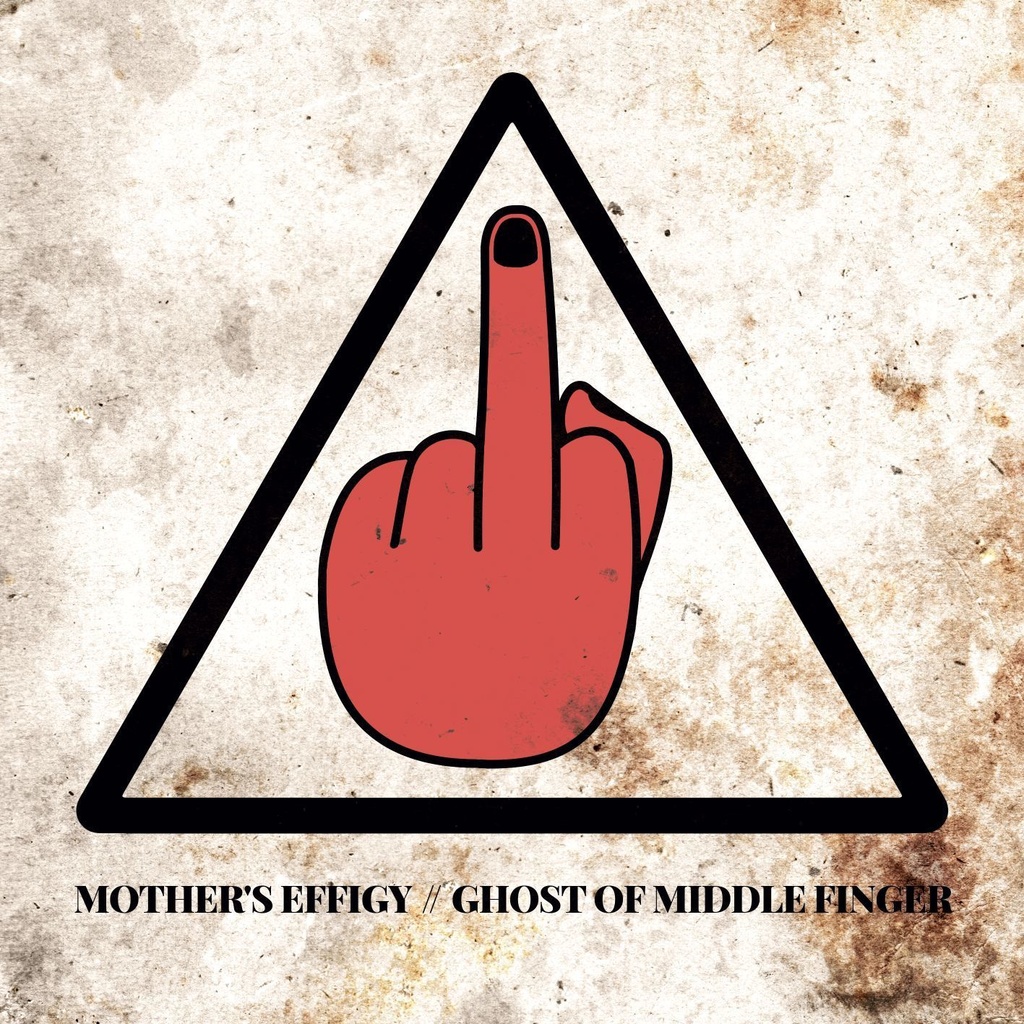 Mother's Effigy/Ghost of Middle Finger
