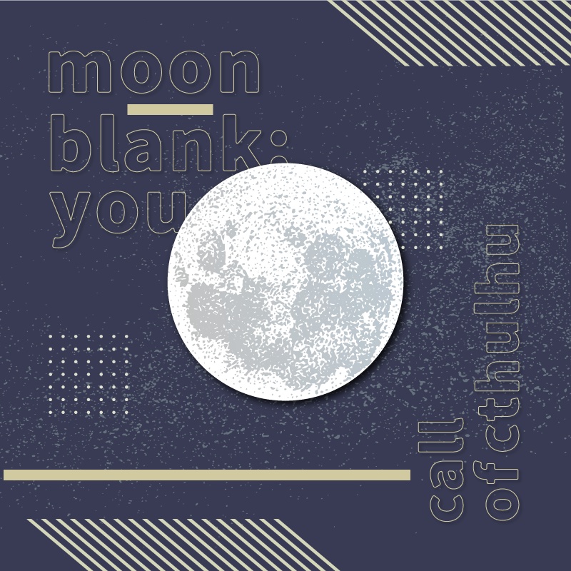 【CoCシナリオ】moon blank ; you【タイマン】