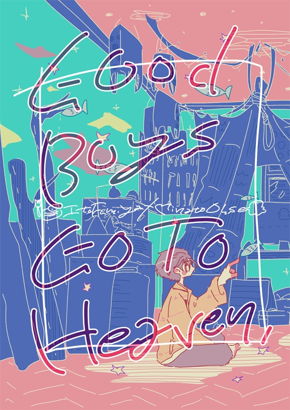 Good Boys Go To Heaven, Bad Boys Go Everywhere